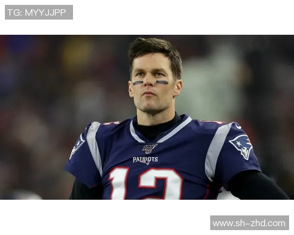 汤姆布雷迪传奇生涯回顾足球明星如何改变NFL历史的进程